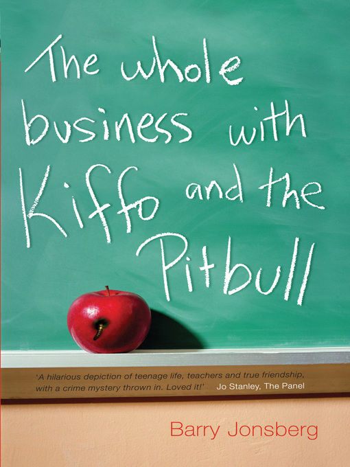 Title details for The Whole Business with Kiffo and the Pitbull by Barry Jonsberg - Available
